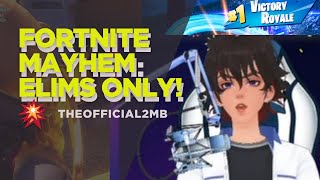 Fortnite Mayhem: Elims Only! 💥