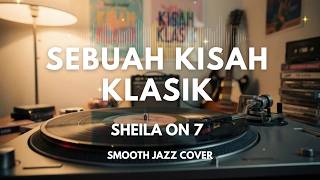 Download lagu Sebuah Kisah Klasik - Sheila on 7 | Smooth Jazz Cover by The Vinyl mp3