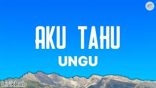 Download lagu UNGU - Aku Tahu - Lyrics mp3 Download lagu UNGU - Aku Tahu - Lyrics mp3