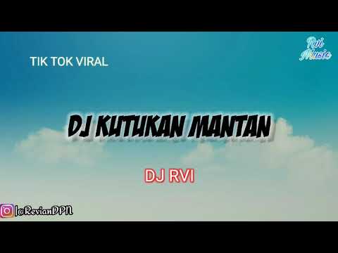 TIK TOK TERBARU 2020 !! DJ KUTUKAN MANTAN ( DJ Slow Remix Paling Enak) #DJRvi