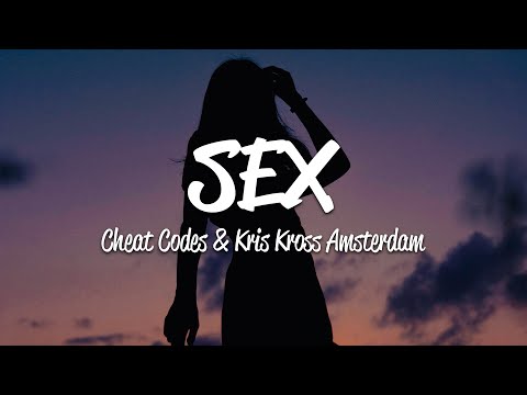 Cheat Codes & Kris Kross Amsterdam - Sex (Lyrics)