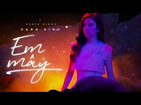 Em Mây - Hạnh Sino | Official Music Video