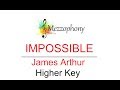 James Arthur - Impossible - HIGHER Key (Backing Track / Karaoke / Sing Along)