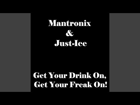 Get Your Drink on, Get Your Freak on!