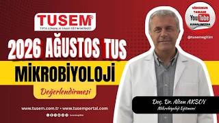 Doç. Dr. Altan AKSOY 2026 AĞUSTOS MİKROBİYOLOJİ TUS SINAVINI DEĞERLENDİRİYOR