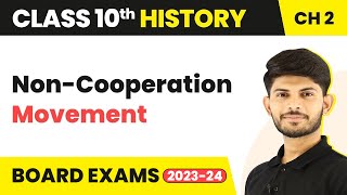 Non - Cooperation Movement - Nationalism in India Class 10 History Chapter 2 | 2023-24 CBSE