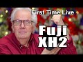 Fuji XH2 First Time Live  Friday Night live May 31 2024 Peter Gregg