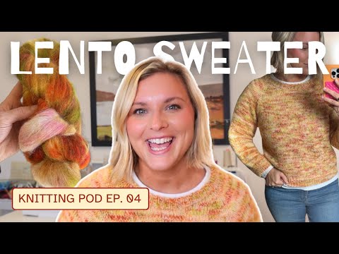 ALL ABOUT THE LENTO SWEATER! Am I a process knitter now?! // Ep. 04 #knittingpodcast