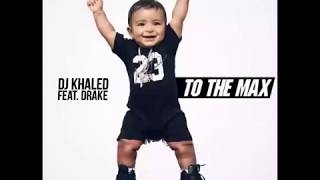 Dj Khaled Ft. Drake To The Max