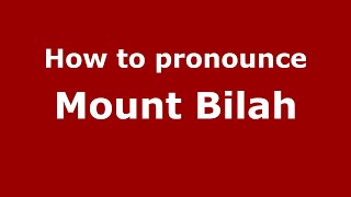 How to pronounce Mount Bilah