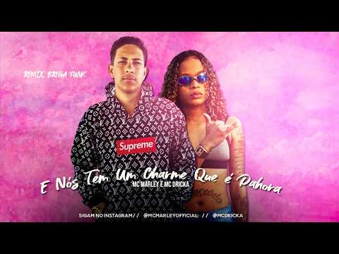 🛑 MC MARLEY & MC DRICKA - E NÓS TEM UM CHARME QUE É DAHORA - BREGAFUNK REMIX
