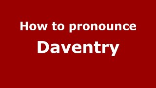 How to pronounce Daventry