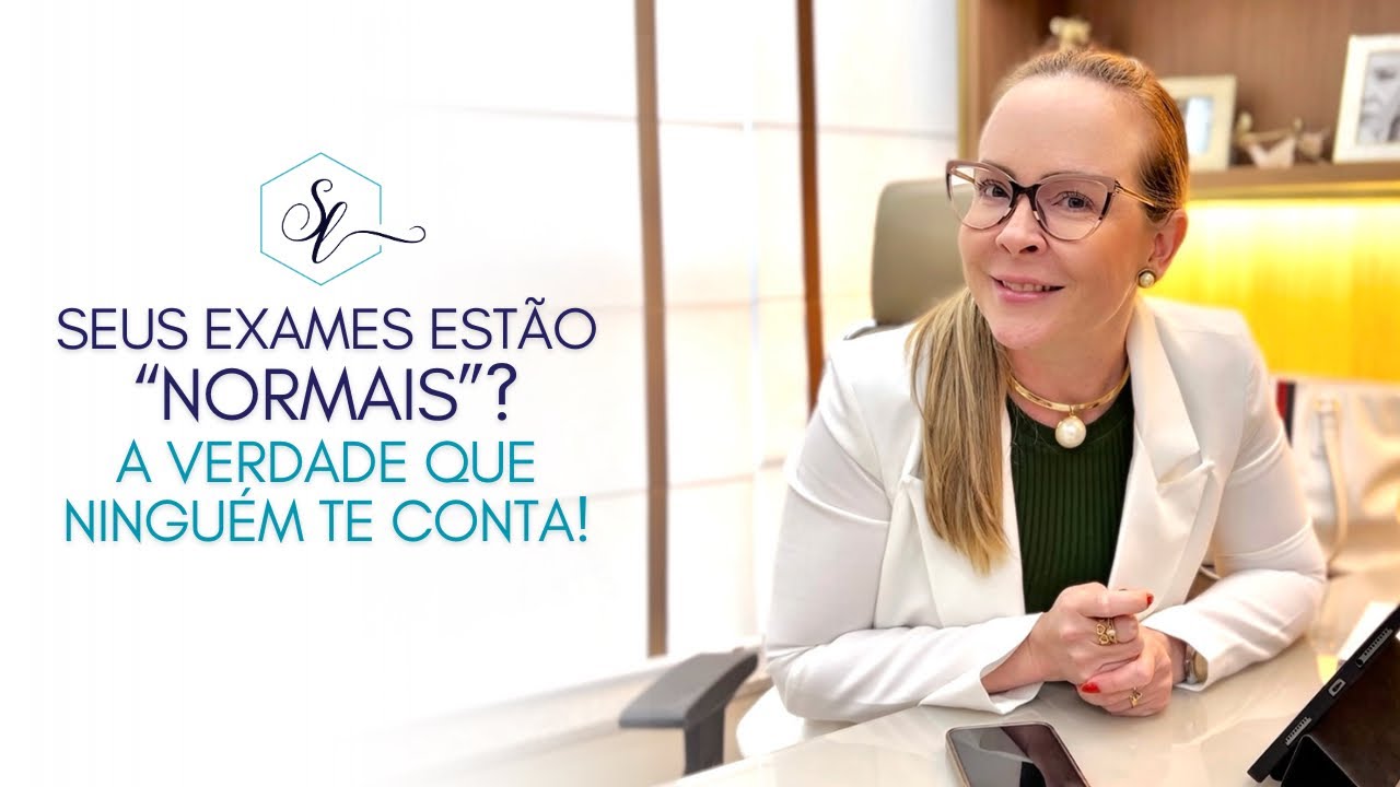 Seus exames estão “normais”? A verdade que ninguém te conta!