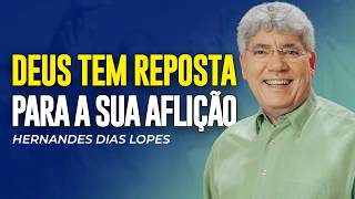Hernandes Dias Lopes | A resposta de Deus para sua aflição