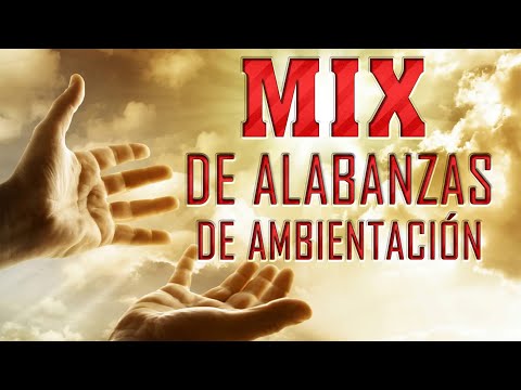 Popurri Mix de Alabanzas de Ambientación Hermosa Alabanza de Ambientación