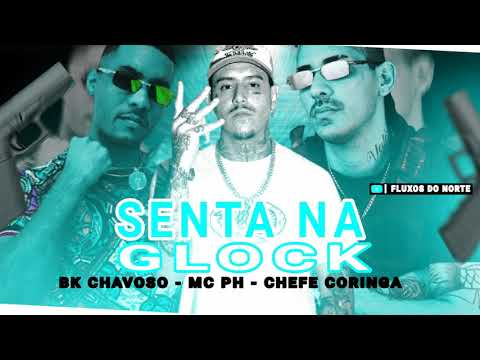 BK CHAVOSO , MC PH E CHEFE CORINGA - SENTA NA GLOCK (REMIX BREGA FUNK) 🎵