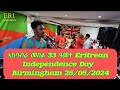 ኣከባብራ መበል 33 ዓመት Eritrean  Independence Day  Birmingham 25/05/2024