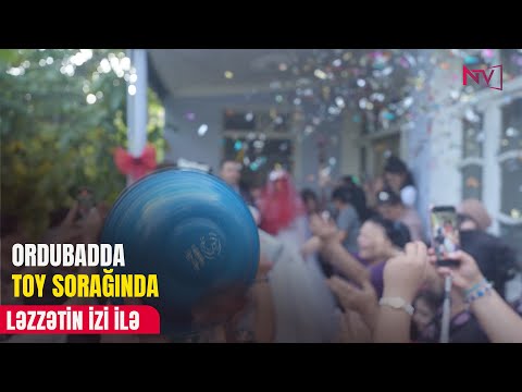 LƏZZƏTİN İZİ İLƏ: ORDUBADDA TOY SORAĞINDA 13.09.2025