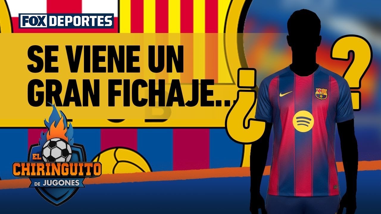 👀🔥 BARCELONA trabajaría en un GRAN FICHAJE que nadie espera, informa José Álvarez | El Chiringuito