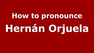 How to pronounce Hernán Orjuela