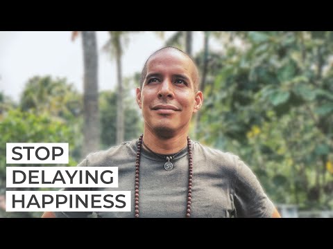STOP Delaying Happiness
