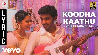 Vellakkara Durai - Koodha Kaathu Lyric | Vikram Prabhu, Sri Divya