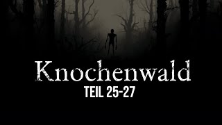 Knochenwald 25 - 27 | unheimliche Horrorgeschichte | Creepypasta