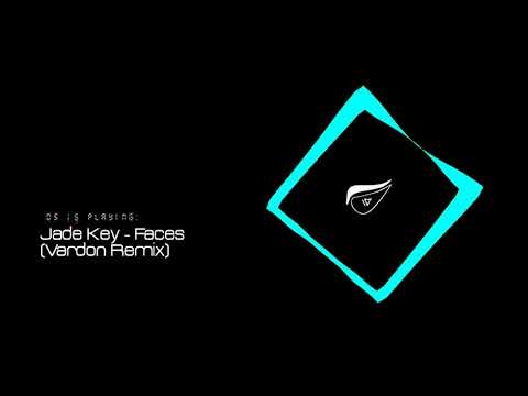 Jade Key - Faces (Vardon Remix)