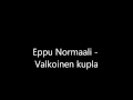 Eppu Normaali - Valkoinen kupla 