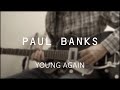 Paul Banks  - Young Again Guitar with Tabs