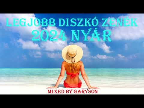 Legjobb Diszkó Zenék 2024 Nyár | Mixed by: GarySon🎧