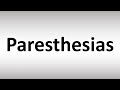 How to Pronounce Paresthesias