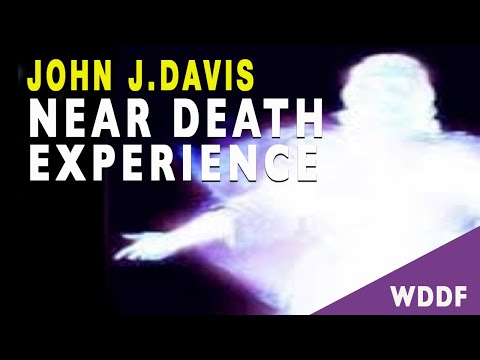 Inside John J. Davis' Near Death Experience