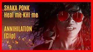 SHAKA PONK Heal Me Kill Me / ANNIHILATION
