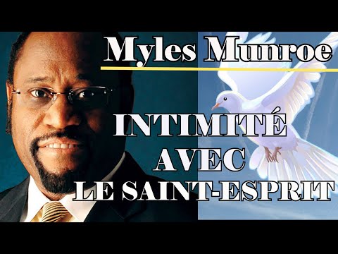 INTIMITÉ AVEC LE SAINT-ESPRIT | Myles Munroe en français | Traduction Maryline Orcel