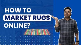 How to Market Rugs Online?