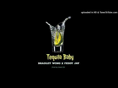 Tequila Baby _ Bradley Wong Ft Feddy Jay (Prod by Heavii Dii) 2024