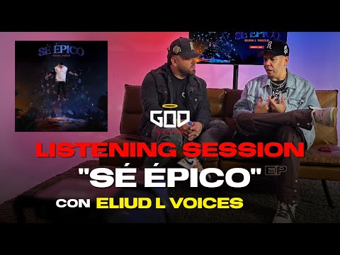 LISTENING SESSION || "Sé Épico" el EP con Eliud L Voices