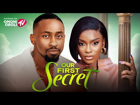 OUR FIRST SECRET - Nigerian Movies 2025 Latest Full Movies