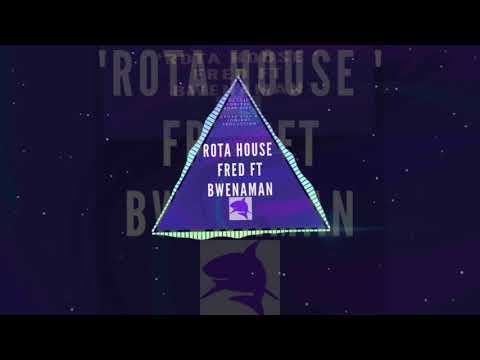 Rota House - Fred Featuring Mr Bwenaman (Produced By Cross Side & Lowland production)