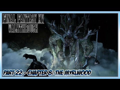 Final Fantasy XV Walkthrough Part 22 - Chapter 8: The Myrlwood