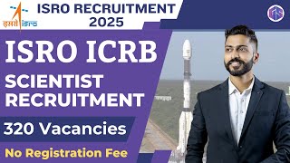 ISRO ICRB Scientist Recruitment 2025 | 320 Vacancies | Detailed Notification Out