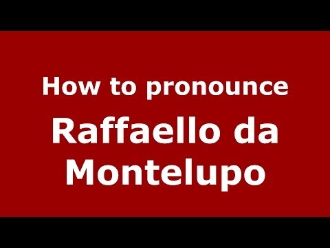 How to pronounce Raffaello da Montelupo (Italian/Italy) - PronounceNames.com