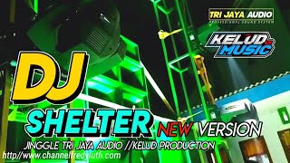 Download lagu √ DJ SHELTER NEW VERSION JINGGLE TRIJAYA AUDIO BY KELUD PRODUCTION @Pengembara Channel mp3
