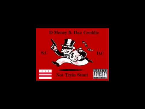 D- Money ft. Dae Cruddie - Not Tryin Stunt