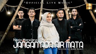 Nazia Marwiana - Jangan Ada Air Mata (Official Live Music)