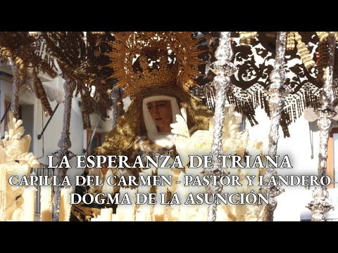 [4K] LA ESPERANZA DE TRIANA EN LA CAPILLA DEL CARMEN - PASTOR Y LANDERO | 75 DOGMA ASUNCIÓN