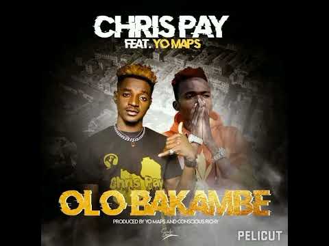 Chris pay ft yo maps olo bakambe