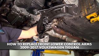 How to Replace Front Lower Control Arms 2009-2017 Volkswagen Tiguan
