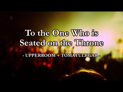 To the One Who is Seated on the Throne + Nadie Va a Robar Tu Gloria (with lyrics)